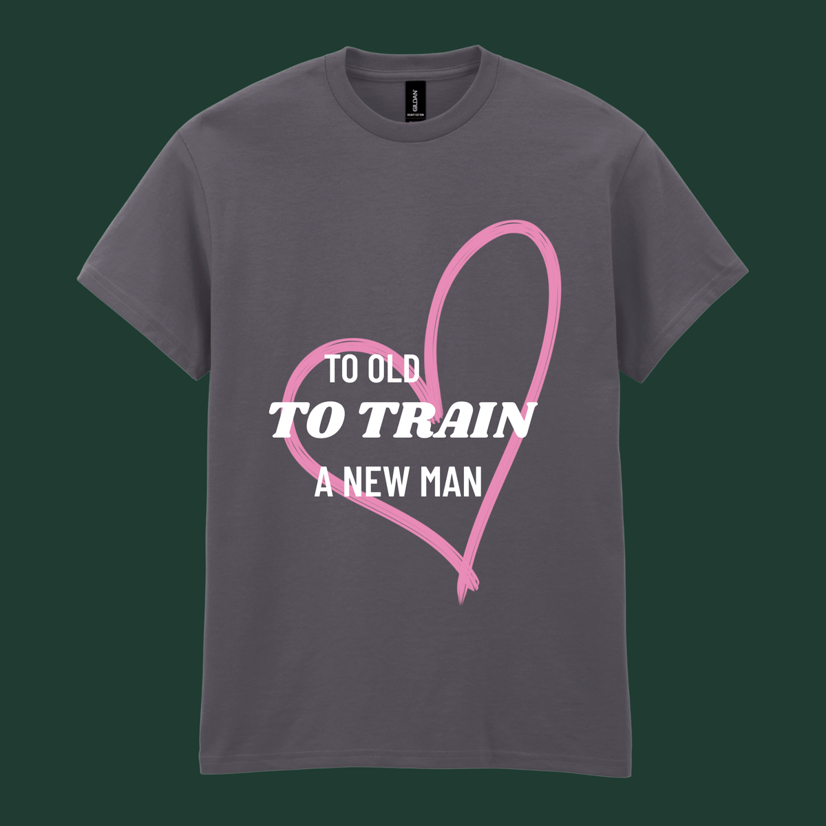 “Still in Love” & “Too Old to Train” - His and Her's Valentine’s Tee
