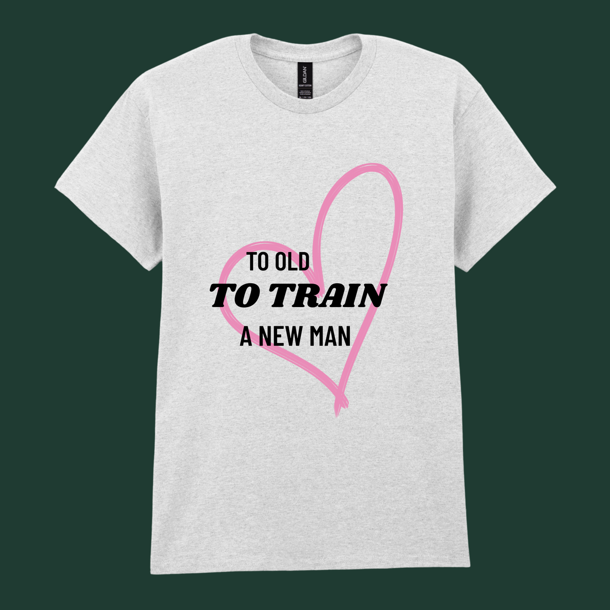 “Still in Love” & “Too Old to Train” - His and Her's Valentine’s Tee