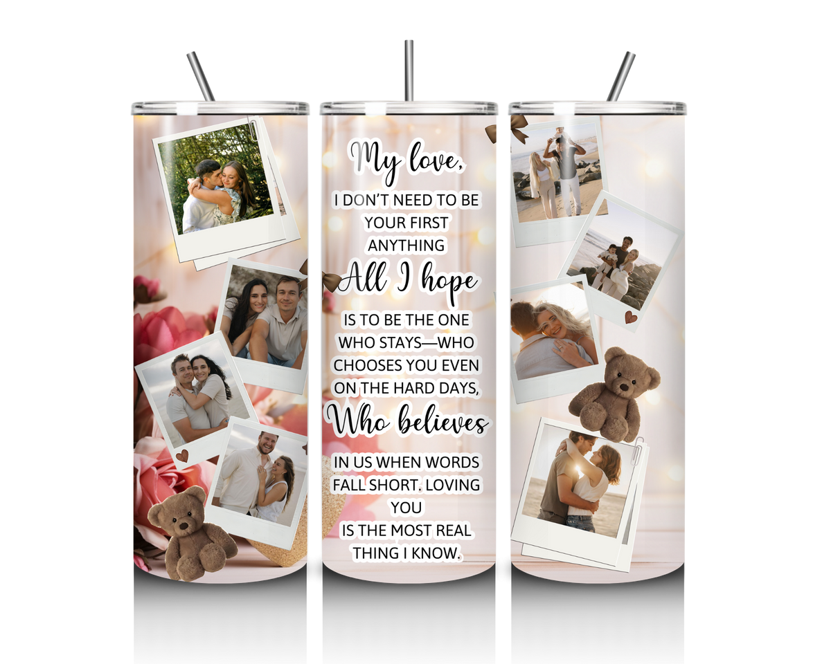 All I Hope Is To Stay – Custom Photo 20 oz Tumbler