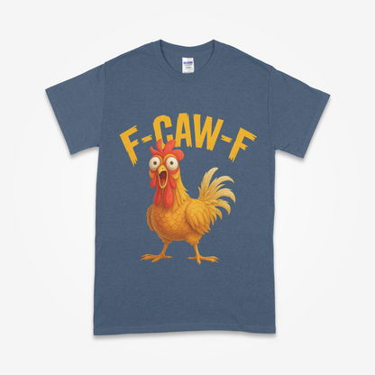 F-CAW-F” Funny Chicken T-Shirt