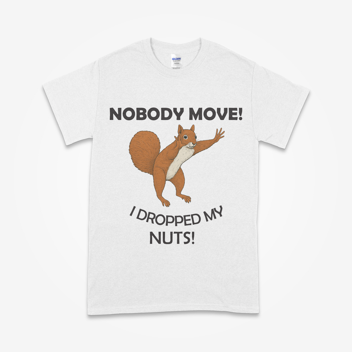 "Nobody Move – I Dropped My Nuts!" Funny Squirrel T-Shirt
