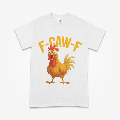 F-CAW-F” Funny Chicken T-Shirt