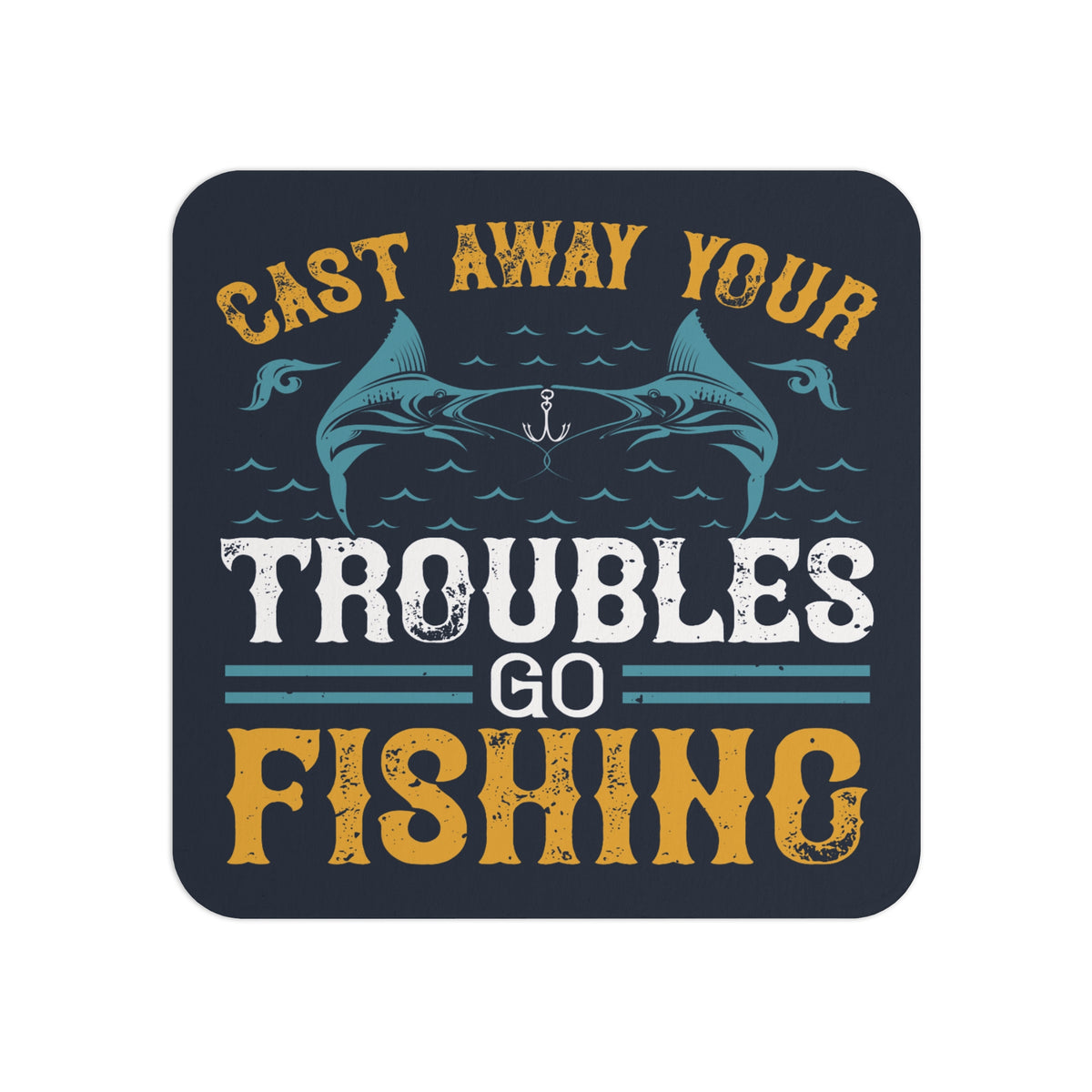 Fishing-Themed Coaster with the Motivational Quote 'Cast Away Your Troubles, Go Fishing' – Rustic Sublimation Design Featuring Ocean Waves and Fish Graphics, Perfect for Relaxation and Outdoor Enthusiasts.